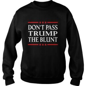 Dont Pass Trump The Blunt Liberal Stoner Sweatshirt